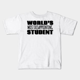 World's Most Disappointing Student Kids T-Shirt